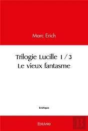 Trilogie Lucille 13. Le Vieux Fantasme