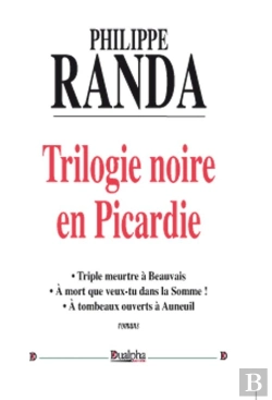 Bertrand.pt - Trilogie Noire En Picardie ; Triple Meurtre À Beauvais ; À Mort Que Veux-Tu Dans La Somme ! ; À Tombeau Ouverts À Auneuil