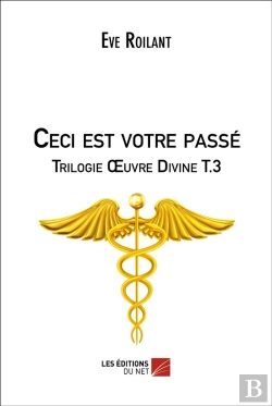 Bertrand.pt - Trilogie Oeuvre Divine Tome 3 ; Ceci Est Votre Passé