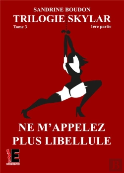 Bertrand.pt - Trilogie Skylar Tome 3 Partie 1 - Ne M'Appelez Plus Libellule