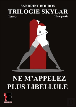 Bertrand.pt - Trilogie Skylar Tome 3 Partie 2 - Ne M'Appelez Plus Libellule