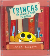 Trincas - Um monstro muito esfomeado