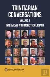 Trinitarian Conversations, Volume 2: Interviews With More Theologians