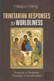 Trinitarian Responses To Worldliness