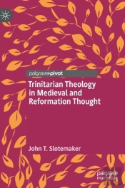 Trinitarian Theology In Medieval And Reformation Thought