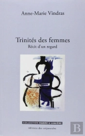 Trinités Des Femmes ; Récits D'Un Regard