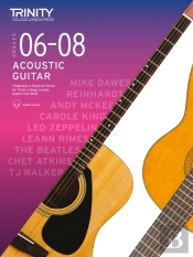 Trinity College London Acoustic Guitar Exam Pieces 2020: Grades 6â€“8