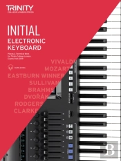 Trinity College London Electronic Keyboard Exam Pieces & Technical Work From 2019: Initial Grade