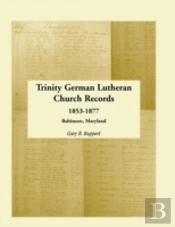 Trinity German Lutheran Church Records, 1853-1877: Baltimore, Maryland