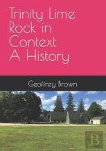 Trinity Lime Rock In Context  -  A History