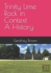 Trinity Lime Rock In Context  -  A History