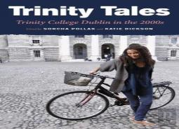 Trinity Tales: Trinity College Dublin In The 2000s