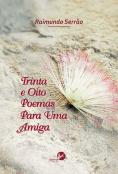 Trinta e Oito Poemas para uma Amiga