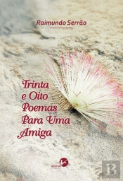 Trinta e Oito Poemas para uma Amiga