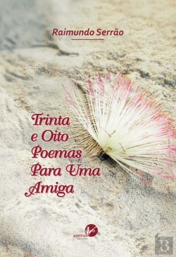 Bertrand.pt - Trinta e Oito Poemas para uma Amiga