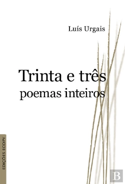 Bertrand.pt - Trinta e Três Poemas Inteiros