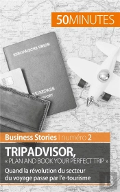 Tripadvisor : « Plan And Book Your Perfect Trip » ; Quand La Révolution Du Secteur Du Voyage Passe Par L'E-Tourisme