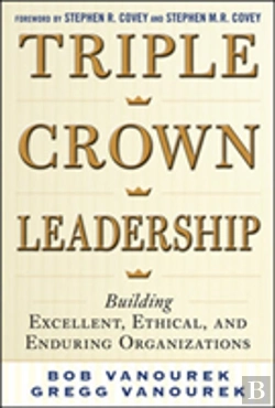 Bertrand.pt - Triple Crown Leadership: Building Excellent, Ethical, And Enduring Organizations