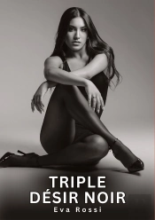 Triple Desir Noir - Nouvelles Erotiques De Sexe Ta