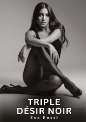 Triple Desir Noir - Nouvelles Erotiques De Sexe Ta