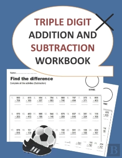 Bertrand.pt - Triple Digit Addition And Subtraction Workbook