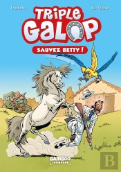 Triple Galop Tome 5 : Sauvez Betty !