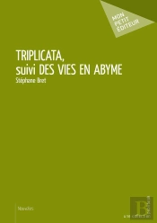 Triplicata ; Vies En Abyme