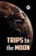 Trips To The Moon