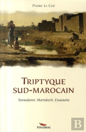Triptyque Sud-Marocain ; Taroudannt, Marrakech, Essaouira