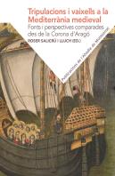 Tripulacions I Vaixells A La Mediterrània Medieval: Fonts I Perspectives Comparades Des De La Corona