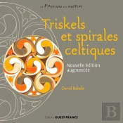 Triskels Et Spirales Celtiques ; À Connaître Et Créer