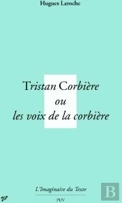 Tristan Corbière, Ou Les Voix De La Corbière
