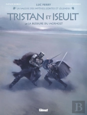 Tristan & Iseult Tome 2 : La Blessure Du Morholt