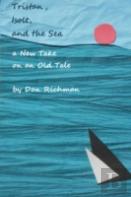 Tristan, Isolt, And The Sea: A New Take On An Old Tale