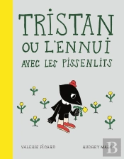 Tristan Ou L'Ennui Avec Les Pissenlits