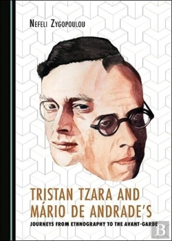 Bertrand.pt - Tristan Tzara And Mario De Andrade'S Journeys From Ethnography To The Avant-Garde
