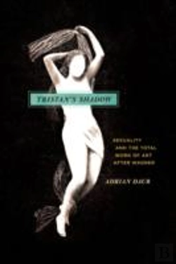 Bertrand.pt - Tristan`S Shadow Â€“ Sexuality And The Total Work Of Art After Wagner