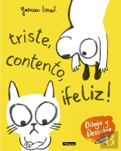 Triste, Contento, ¡Feliz! (Dibuja Y Descubre)