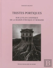 Tristes Portiques : Sur Le Plan Canonique De La Maison Etrusque Et Romaine Des O : Sur Le Plan Canonique De La Maison Etrusque Et Romaine Des Origines Au Principat
