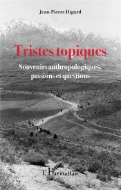 Tristes Topiques : Souvenirs Anthropologiques, Passions Et Questions
