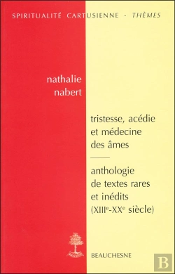 Bertrand.pt - Tristesse, Acedie Et Medecine Des Ames Dans La Tradition Monastique ; Anthologie De Textes Rares Et Inedits, Xii-Xx