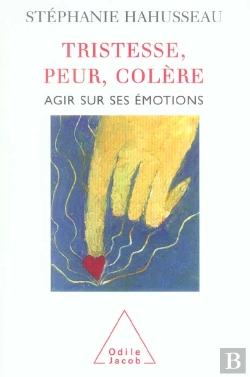 Bertrand.pt - Tristesse, Peur, Colere ; Agir Sur Ses Emotions
