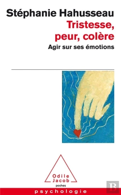Bertrand.pt - Tristesse, Peur, Colère ; Agir Sur Ses Émotions