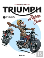 Triumph ; Riders Club Tome 1 : Des Cylindres Et Des Hommes