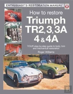 Bertrand.pt - Triumph Tr2, 3, 3a, 4 & 4a - Enthusiast'S Restoration Manual