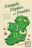 Triumphs, Trophies And Troubles