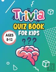 Trivia Quiz Book For Kids Ages 8-12