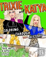 Trixie And Katya Coloring Through History