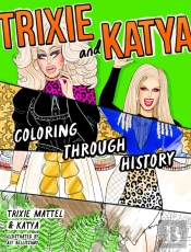 Trixie And Katya Coloring Through History