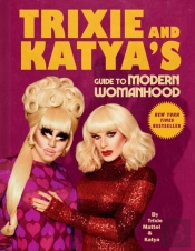 Trixie And Katya'S Guide To Modern Womanhood